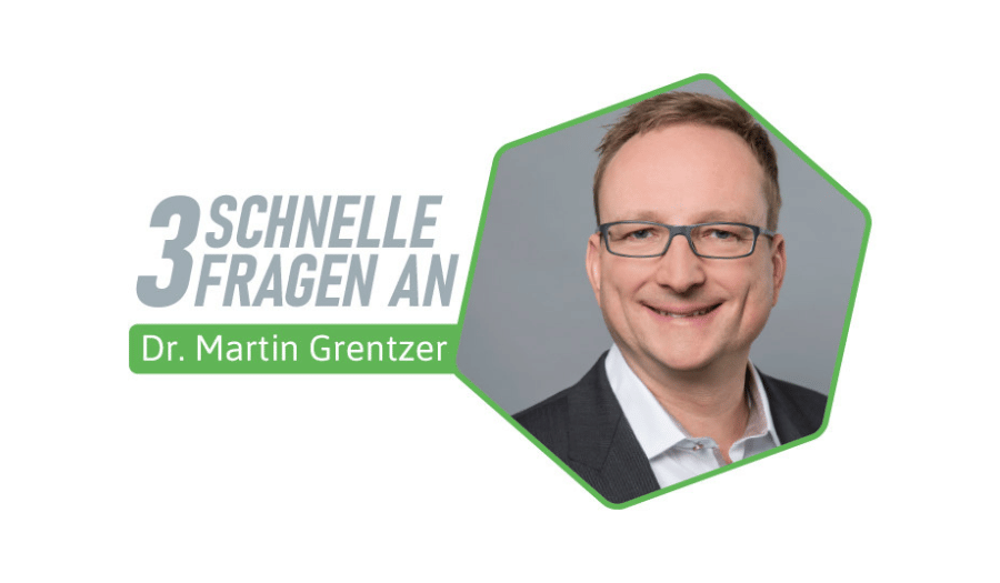 Drei schnelle Fragen an Dr. Martin Grentzer